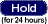 Hold